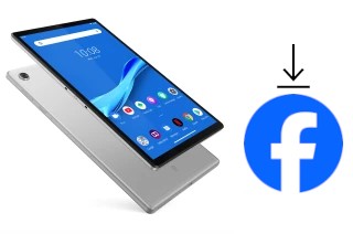 Comment installer Facebook sur un Lenovo Tab M10 FHD Plus LTE