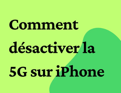 Comment désactiver la 5G sur iPhone