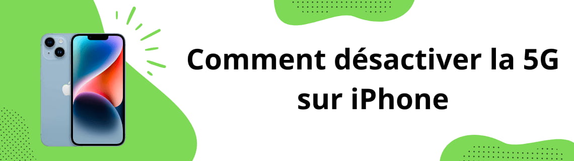 Comment désactiver la 5G sur iPhone