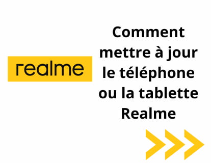 Comment mettre à jour le téléphone ou la tablette Realme