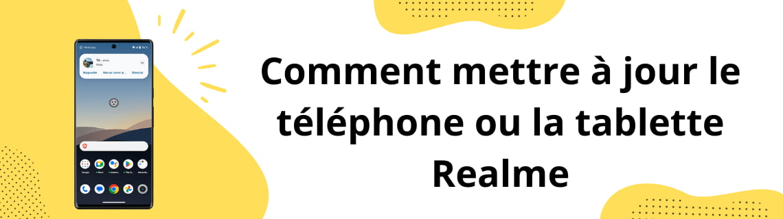 Comment mettre à jour le téléphone ou la tablette Realme