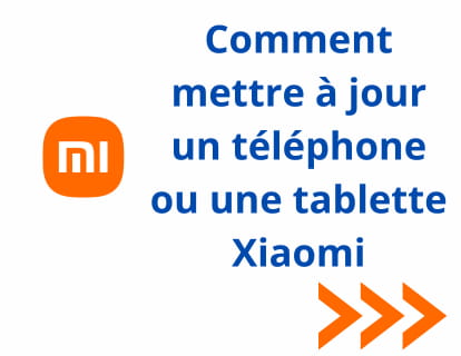 Comment mettre à jour un téléphone ou une tablette Xiaomi