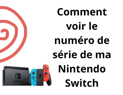 Comment voir le numéro de série de ma Nintendo Switch