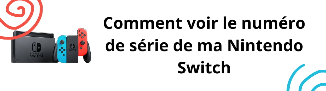 Comment voir le numéro de série de ma Nintendo Switch