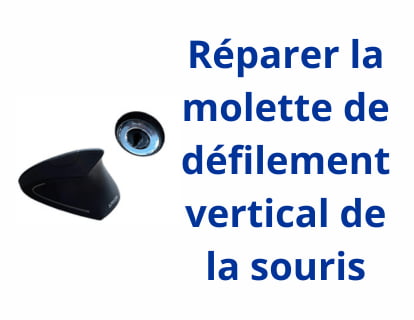 Réparer la molette de défilement vertical de la souris