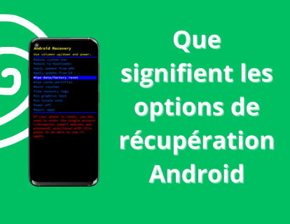 Que signifient les options de récupération Android