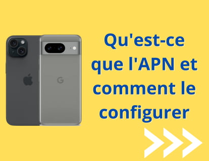 Qu'est-ce que l'APN et comment le configurer