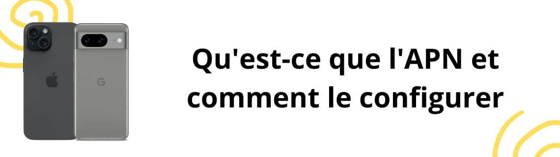 Qu'est-ce que l'APN et comment le configurer