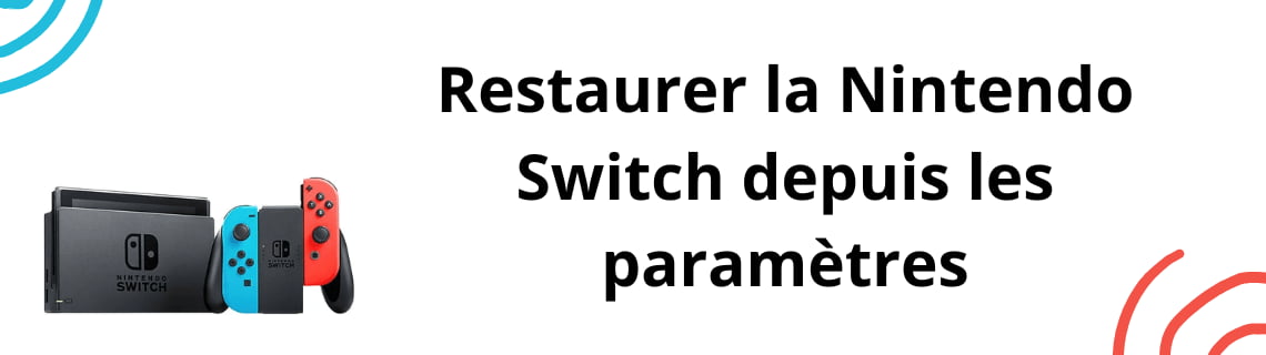 Restaurer la Nintendo Switch depuis les paramètres