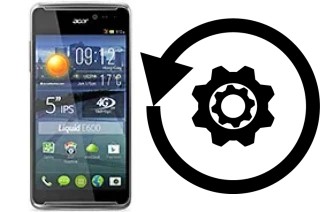 Comment réinitialiser ou reset un Acer Liquid E600