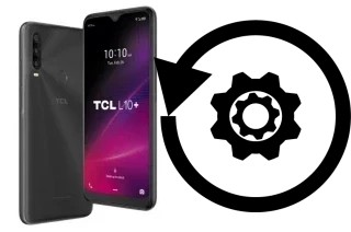 Comment réinitialiser ou reset un TCL L10+